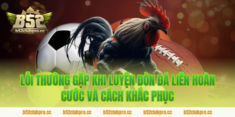 Lỗi thường gặp khi luyện đòn đá liên hoàn cước và cách khắc phục